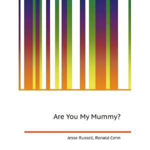  Are You My Mummy? Ronald Cohn Jesse Russell Books