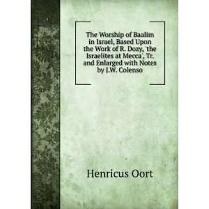   Mecca, Tr. and Enlarged with Notes by J.W. Colenso Henricus Oort