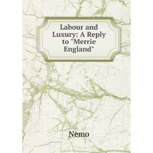    Labour and Luxury A Reply to Merrie England Nemo Books
