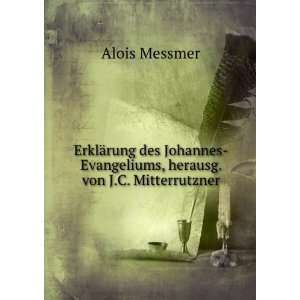    Evangeliums, herausg. von J.C. Mitterrutzner Alois Messmer Books
