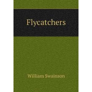  Flycatchers William Swainson Books