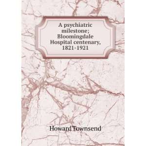  A psychiatric milestone; Bloomingdale Hospital centenary 