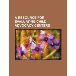   child advocacy centers (9781234278441) U.S. Government Books