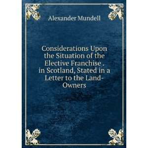   , Stated in a Letter to the Land Owners Alexander Mundell Books