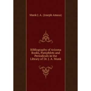   in the Library of Dr. J. A. Munk Munk J. A. (Joseph Amasa) Books