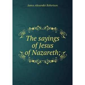   of Jesus of Nazareth; James Alexander Robertson  Books