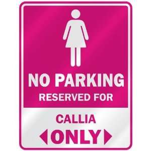  NO PARKING  RESERVED FOR CALLIA ONLY  PARKING SIGN NAME 