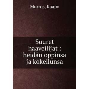  Suuret haaveilijat  heidÃ¤n oppinsa ja kokeilunsa 