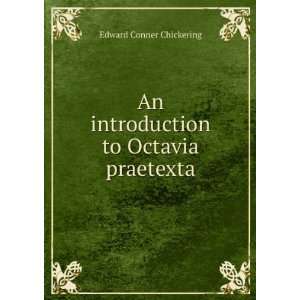   An introduction to Octavia praetexta Edward Conner Chickering Books