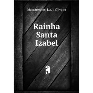  Rainha Santa Izabel J.A. dOliveira Mascarenhas Books