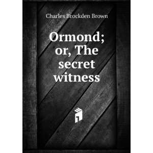    Ormond; or, The secret witness Charles Brockden Brown Books