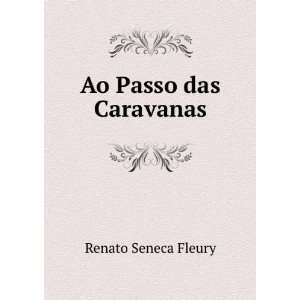  Ao Passo das Caravanas Renato Seneca Fleury Books
