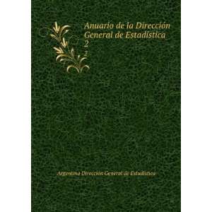   ­stica. 2 Argentina DirecciÃ³n General de EstadÃ­stica Books