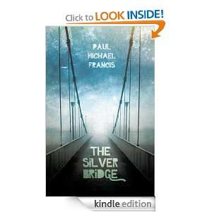 The Silver Bridge Paul Michael Francis  Kindle Store