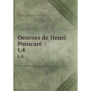  Oeuvres de Henri PoincarÃ© . t.4 Henri, 1854 1912 