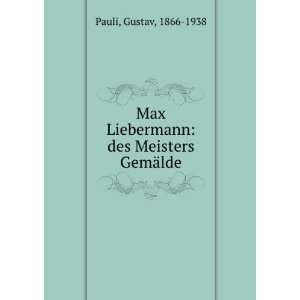   Liebermann des Meisters GemÃ¤lde Gustav, 1866 1938 Pauli Books