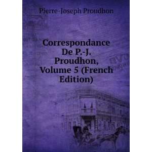   Proudhon, Volume 5 (French Edition) Pierre Joseph Proudhon Books