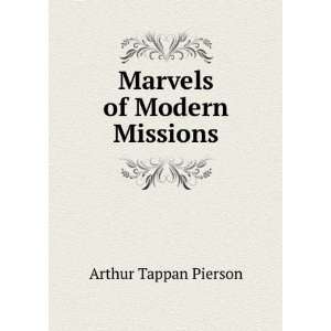 Marvels of Modern Missions Arthur Tappan Pierson  Books