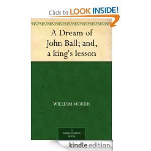 Dream of John Ball; and, a kings lesson William Morris  