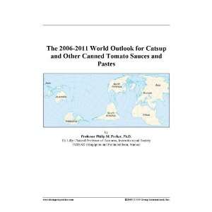 The 2006 2011 World Outlook for Catsup and Other Canned Tomato Sauces 
