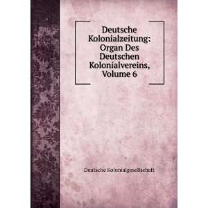   Kolonialvereins, Volume 6 Deutsche Kolonialgesellschaft Books