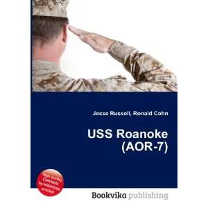  USS Roanoke (AOR 7) Ronald Cohn Jesse Russell Books