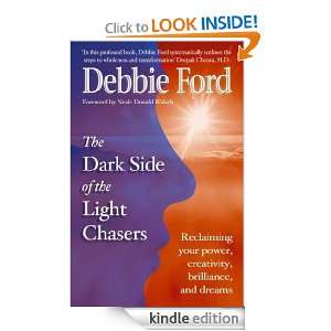 Dark Side of the Light Chasers Debbie Ford  Kindle Store