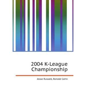    2004 K League Championship Ronald Cohn Jesse Russell Books