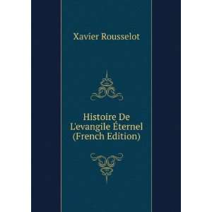   De Levangile Ã?ternel (French Edition) Xavier Rousselot Books
