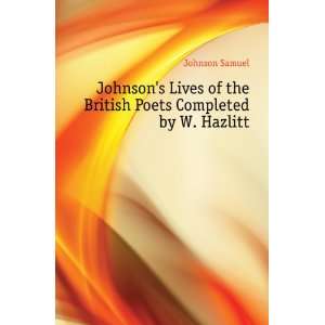   Poets Completed by W. Hazlitt Johnson Samuel  Books