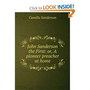   the First or, A pioneer preacher at home Camilla Sanderson Books