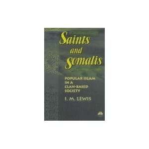  Saints & Somalis Popular Islam in a Clan Based Society 