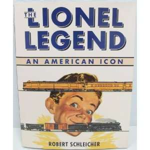   The Lionel Legend An American Icon by R.Schleicher HC 