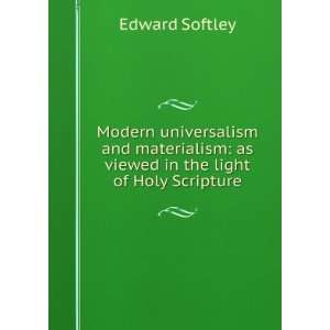    as viewed in the light of Holy Scripture Edward Softley Books