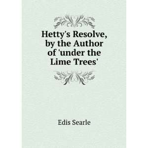   Resolve, by the Author of under the Lime Trees. Edis Searle Books