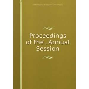  Proceedings of the . Annual Session Methodist Episcopal 