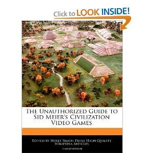  The Unauthorized Guide to Sid Meiers Civilization Video 