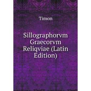  Sillographorvm Graecorvm Reliqviae (Latin Edition) Timon Books