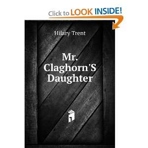  Mr. ClaghornS Daughter Hilary Trent Books