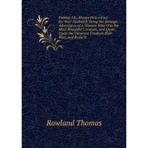   the Cleverest Creature Ever Was, and Knew It Rowland Thomas Books