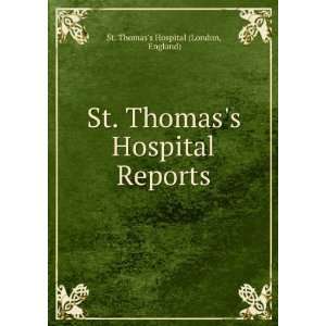   Hospital Reports England) St. Thomass Hospital (London Books