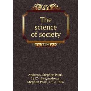   Pearl, 1812 1886,Andrews, Stephen Pearl, 1812 1886 Andrews Books