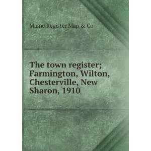  The town register; Farmington, Wilton, Chesterville, New 