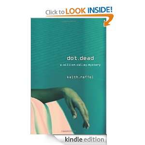 Dot Dead (The Silicon Valley Mysteries) Keith Raffel  