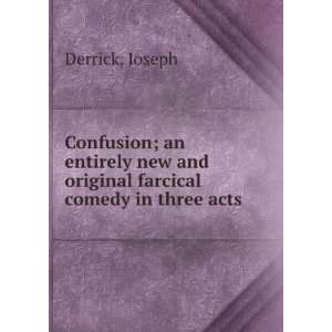  Confusion  an entirely new and original farcical comedy 