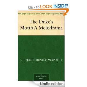 The Dukes Motto A Melodrama J. H. (Justin Huntly) McCarthy  