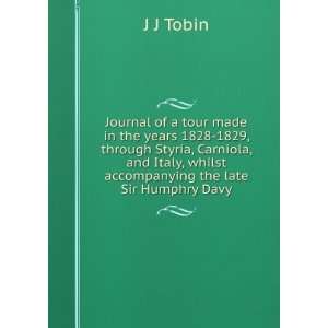   Italy, whilst accompanying the late Sir Humphry Davy J J Tobin Books