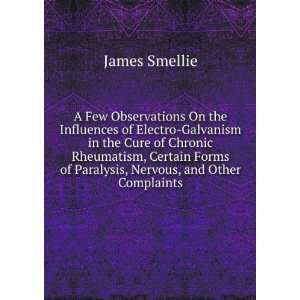   Forms of Paralysis, Nervous, and Other Complaints James Smellie