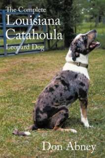  Catahoula Leopard Dog by Don Abney, AuthorHouse  Paperback, Hardcover