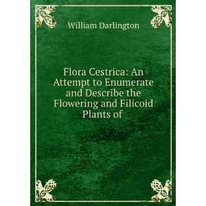  Flora Cestrica An Attempt to Enumerate and Describe the 
